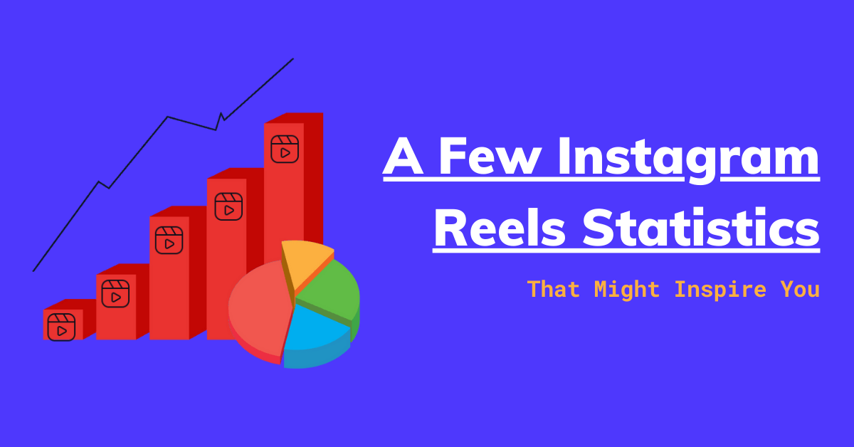 A Few Instagram Reels Statistics That Might Inspire You